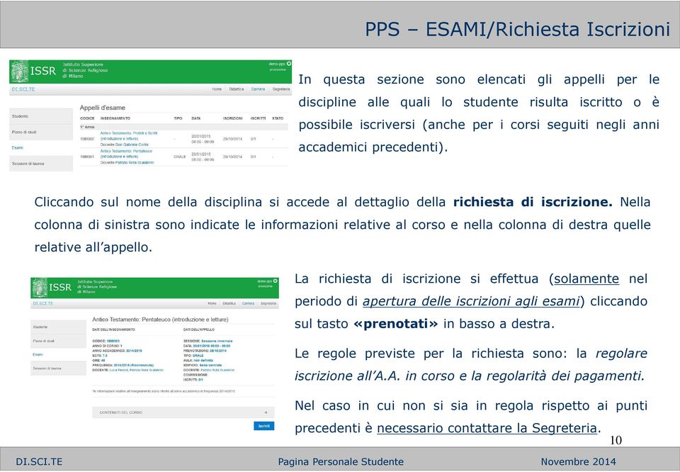 Nella colonna di sinistra sono indicate le informazioni relative al corso e nella colonna di destra quelle relative all appello.