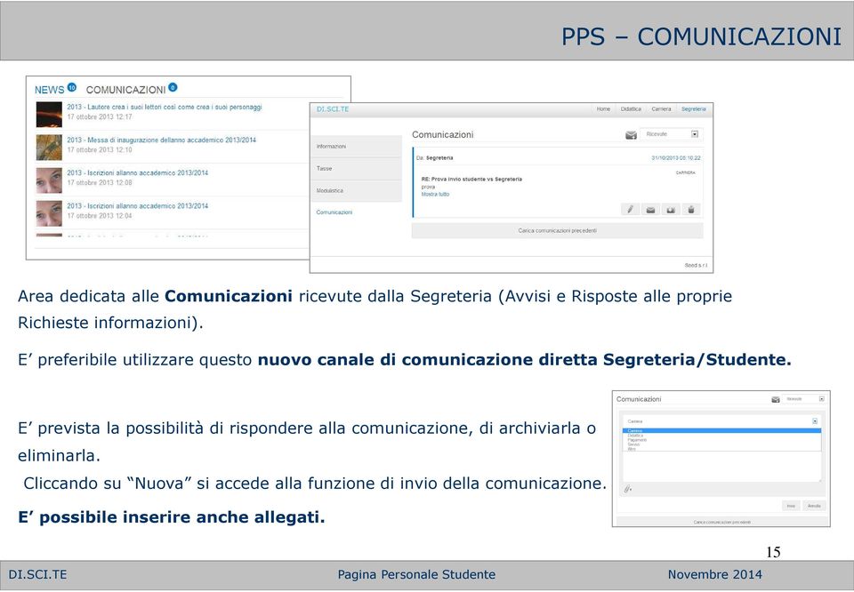 E preferibile utilizzare questo nuovo canale di comunicazione diretta Segreteria/Studente.