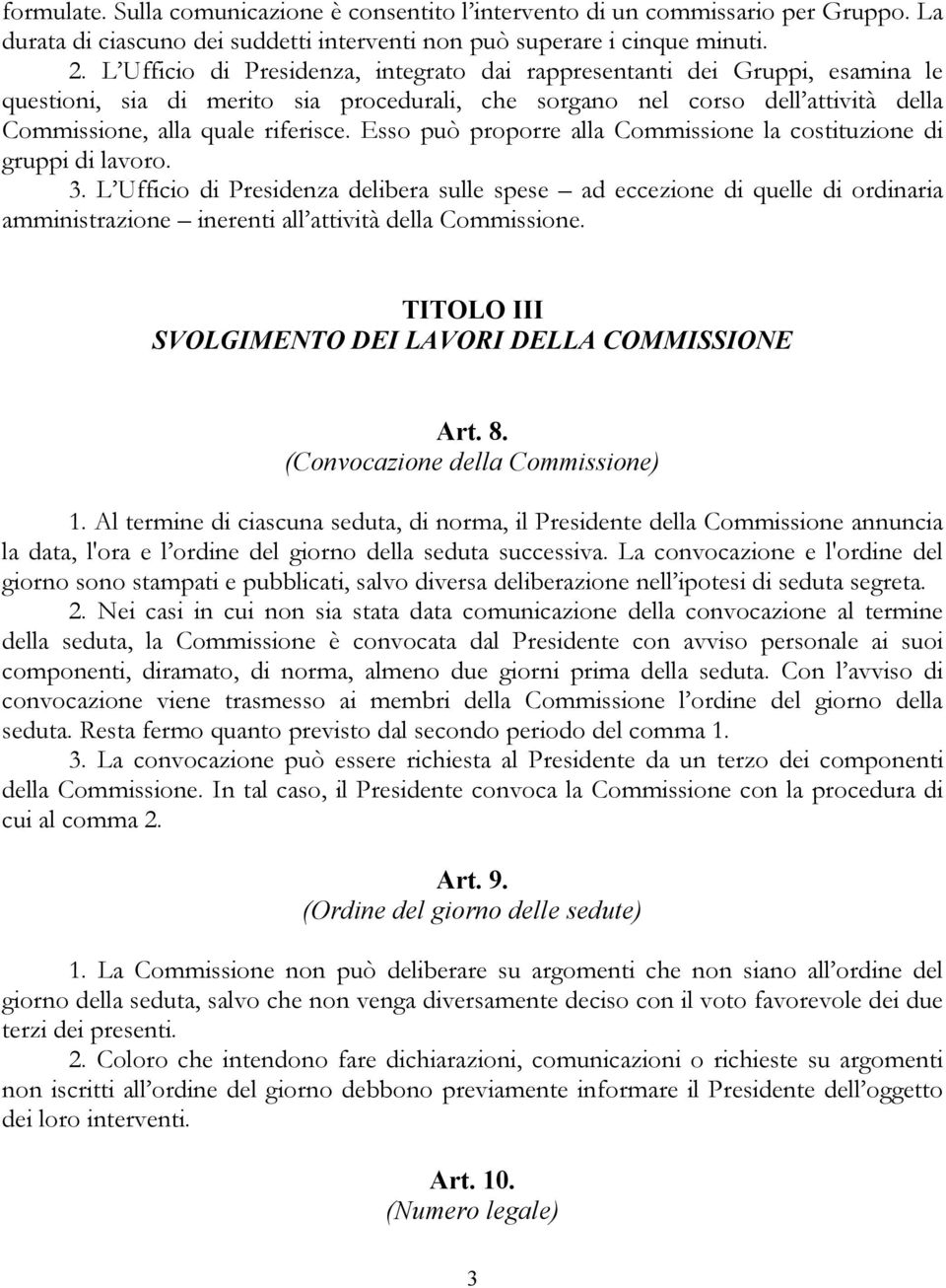 Esso può proporre alla Commissione la costituzione di gruppi di lavoro. 3.
