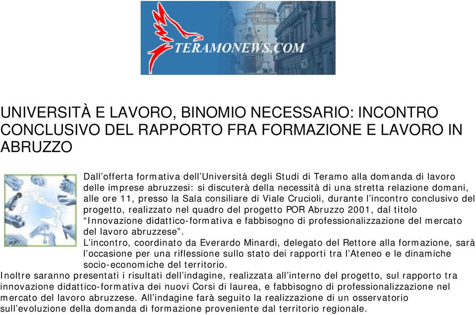 quadro del progetto POR Abruzzo 2001, dal titolo Innovazione didattico-formativa e fabbisogno di professionalizzazione del mercato del lavoro abruzzese.
