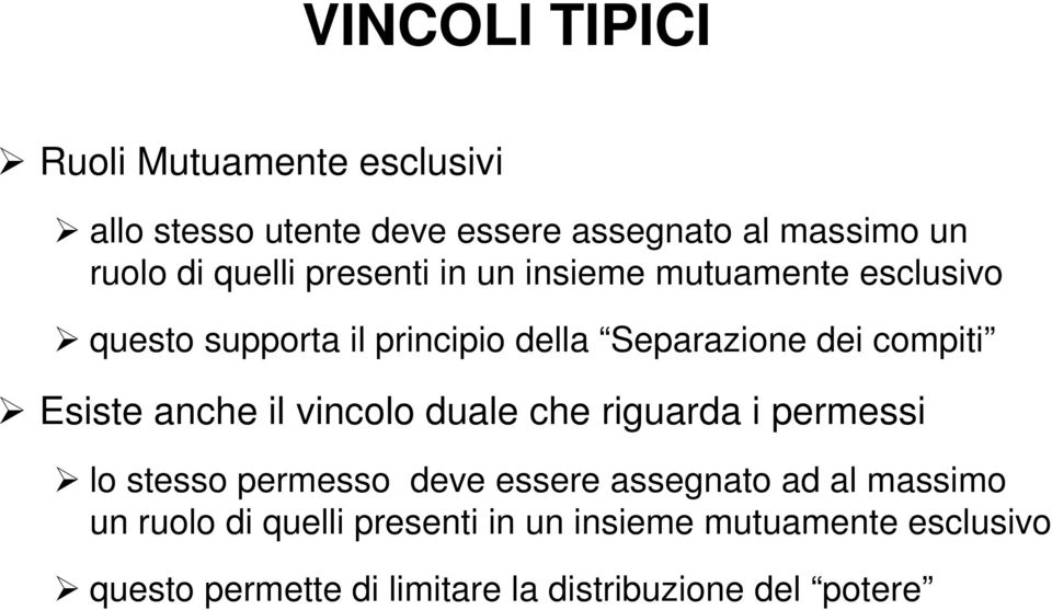 Esiste anche il vincolo duale che riguarda i permessi lo stesso permesso deve essere assegnato ad al massimo