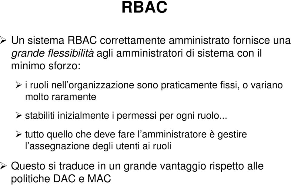 raramente stabiliti inizialmente i permessi per ogni ruolo.