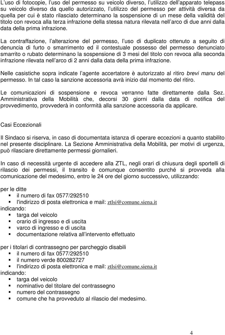 La contraffazione, l alterazione del permesso, l uso di duplicato ottenuto a seguito di denuncia di furto o smarrimento ed il contestuale possesso del permesso denunciato smarrito o rubato