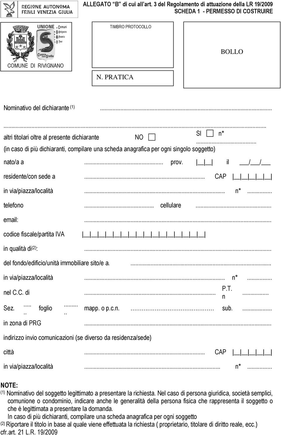 .. email:... codice fiscale/partita IVA in qualità di (2) :... del fondo/edificio/unità immobiliare sito/e a.... in via/piazza/località... n... nel C.C. di... Sez...... foglio..... P.T. n... mapp.