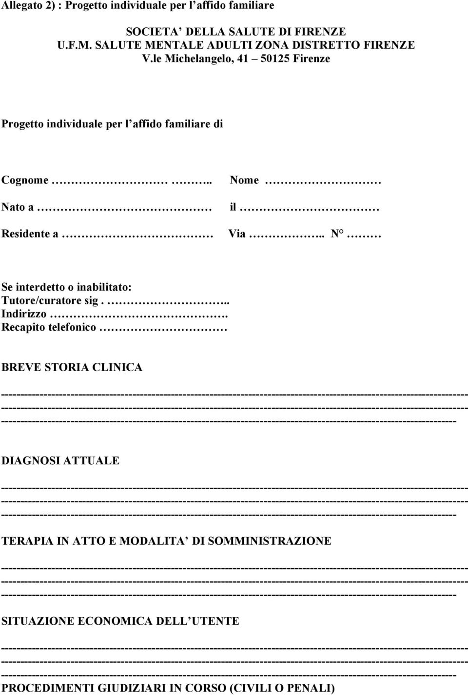 le Michelangelo, 41 50125 Firenze Progetto individuale per l affido familiare di Cognome.. Nato a Residente a Nome il Via.