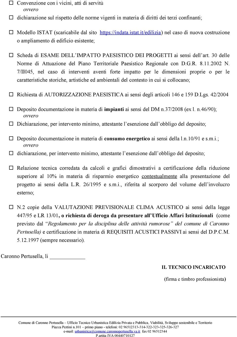 30 delle Norme di Attuazione del Piano Territoriale Paesistico Regionale con D.G.R. 8.11.2002 N.