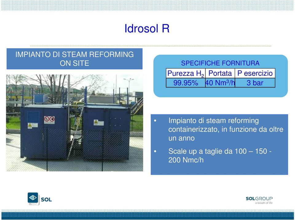 95% 40 Nm 3 /h 3 bar Impianto di steam reforming