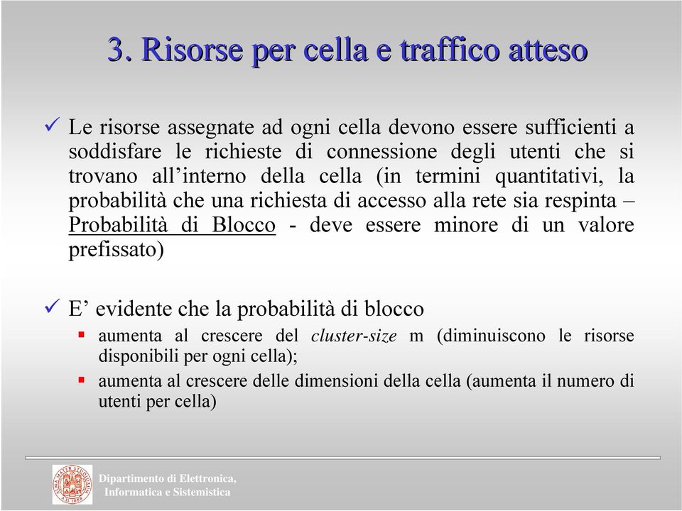 Probabltà d Blocco - deve essere mnore d un valore prefssato) E evdente che la probabltà d blocco aumenta al crescere del