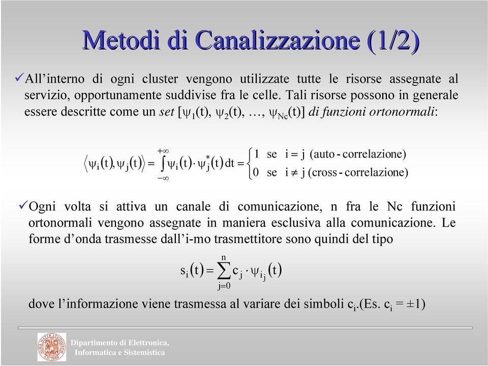 se = j (auto - correlazone) j (cross - correlazone) Ogn volta s attva un canale d comuncazone, n fra le Nc funzon ortonormal vengono assegnate n manera esclusva