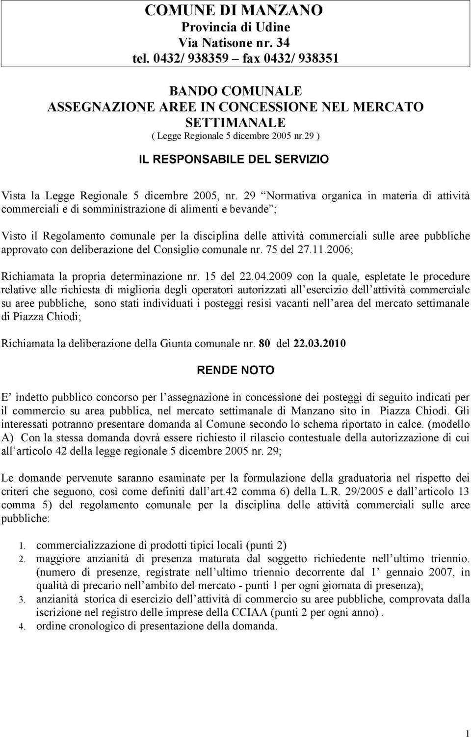 29 ) IL RESPONSABILE DEL SERVIZIO Vista la Legge Regionale 5 dicembre 2005, nr.