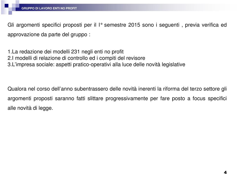 L impresa sociale: aspetti pratico-operativi alla luce delle novità legislative GRUPPO DI LAVORO ENTI NO PROFIT: modalità operative di conduzione dell anno 2015