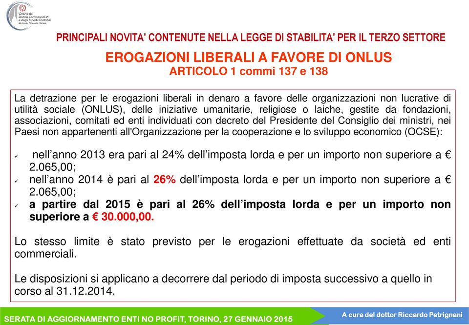 del Presidente del Consiglio dei ministri, nei Paesi non appartenenti all'organizzazione per la cooperazione e lo sviluppo economico (OCSE): nell anno 2013 era pari al 24% dell imposta lorda e per un