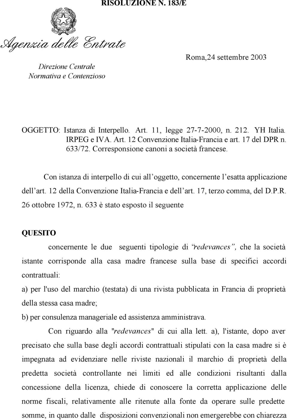 12 della Convenzione Italia-Francia e dell art. 17, terzo comma, del D.P.R. 26 ottobre 1972, n.
