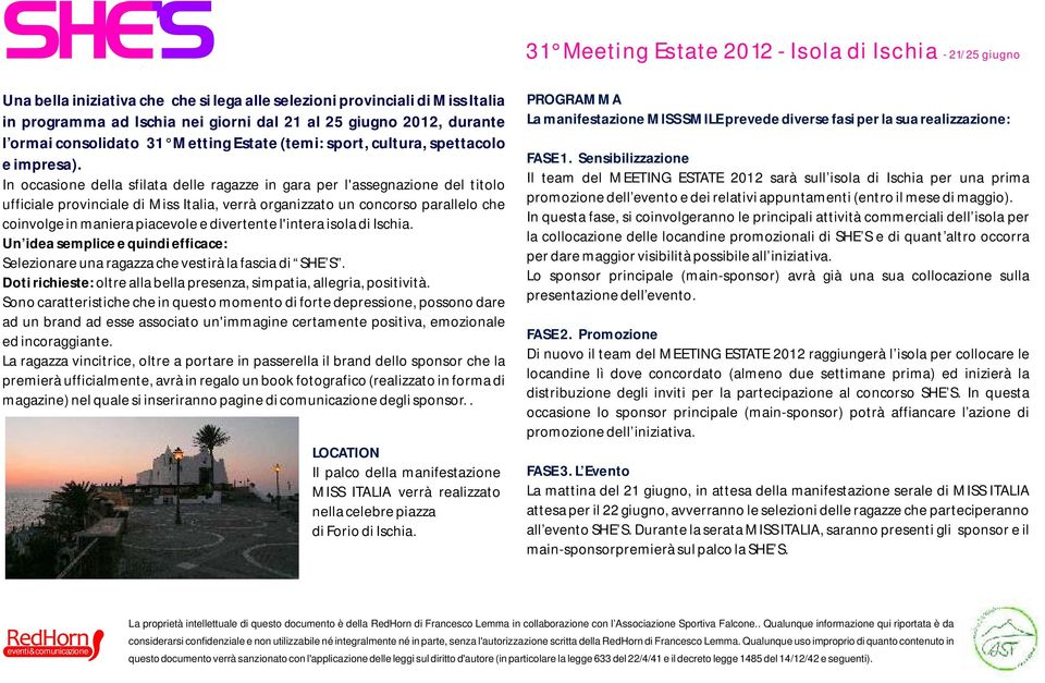 In occasione della sfilata delle ragazze in gara per l'assegnazione del titolo ufficiale provinciale di Miss Italia, verrà organizzato un concorso parallelo che coinvolge in maniera piacevole e