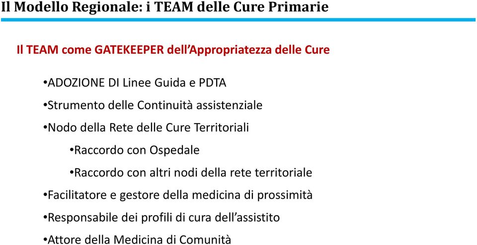 Territoriali Raccordo con Ospedale Raccordo con altri nodi della rete territoriale Facilitatore e