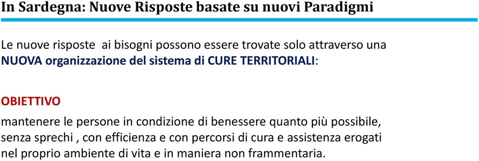 mantenere le persone in condizione di benessere quanto più possibile, senza sprechi, con