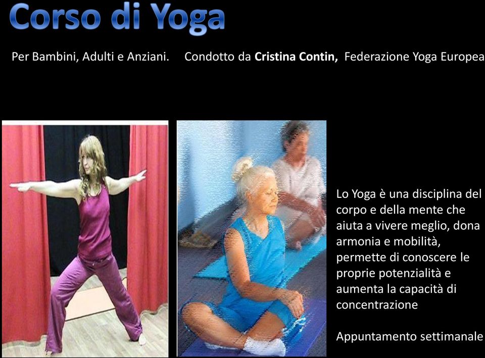 disciplina del corpo e della mente che aiuta a vivere meglio, dona