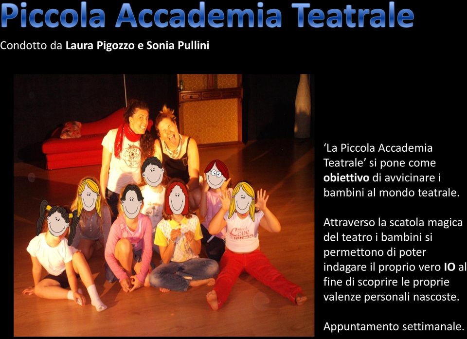 Attraverso la scatola magica del teatro i bambini si permettono di poter