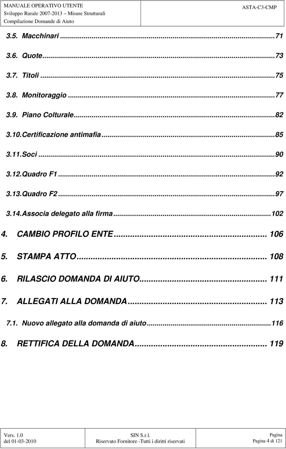 Associa delegato alla firma...102 4. CAMBIO PROFILO ENTE... 106 5. STAMPA ATTO... 108 6.