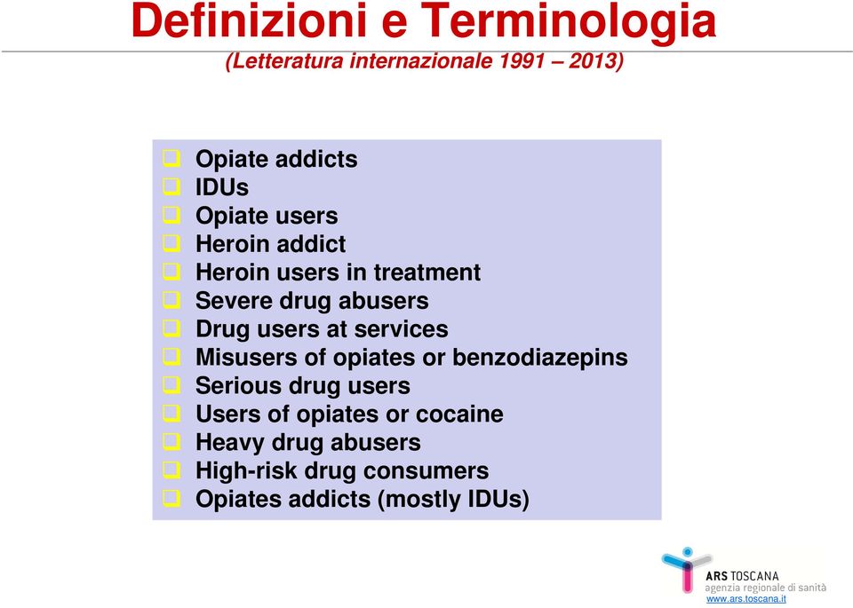 users at services Misusers of opiates or benzodiazepins Serious drug users Users of