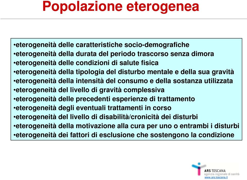 del livello di gravità complessiva eterogeneità delle precedenti esperienze di trattamento eterogeneità degli eventuali trattamenti in corso eterogeneità del livello di