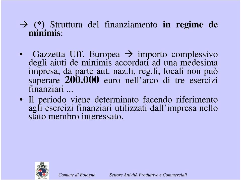 aut. naz.li, reg.li, locali non può superare 200.000 euro nell arco di tre esercizi finanziari.