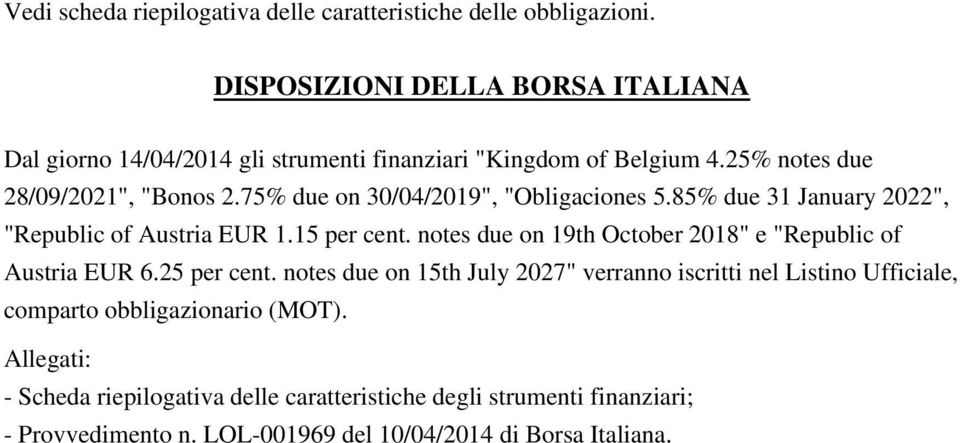 75% due on 30/04/2019", "Obligaciones 5.85% due 31 January 2022", "Republic of Austria EUR 1.15 per cent.