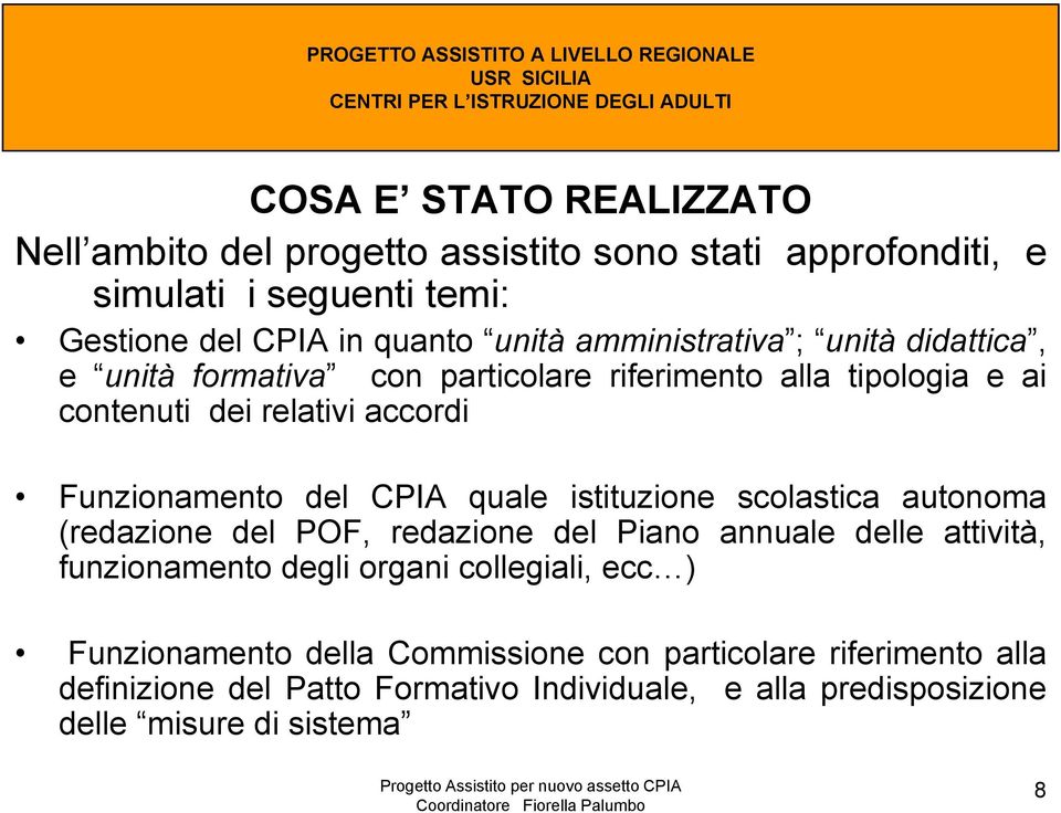 CPIA quale istituzione scolastica autonoma (redazione del POF, redazione del Piano annuale delle attività, funzionamento degli organi collegiali, ecc )