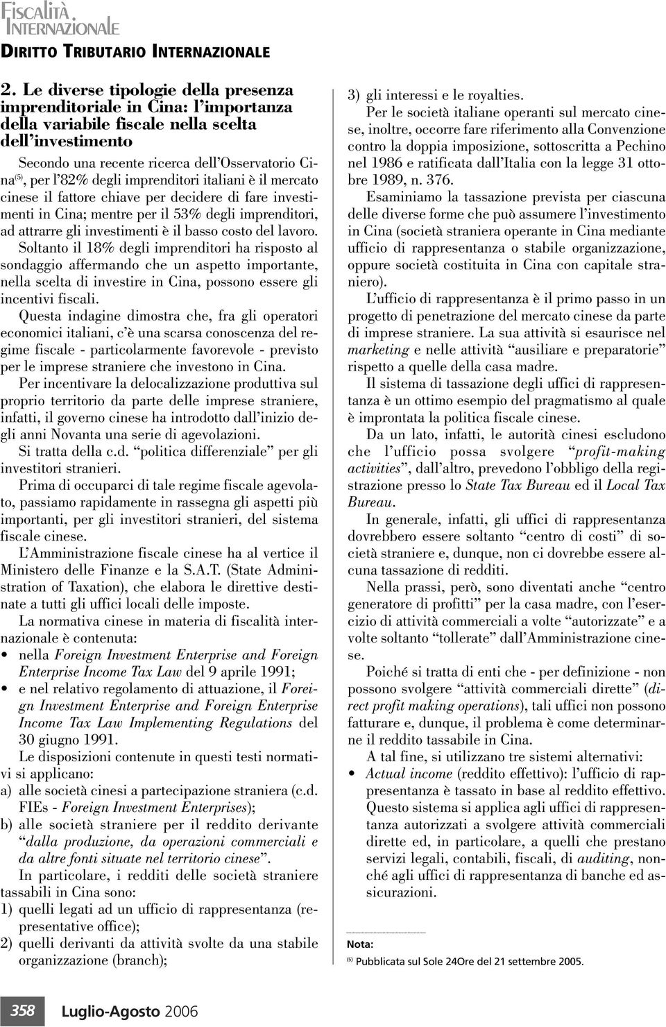 lavoro. Soltanto il 18% degli imprenditori ha risposto al sondaggio affermando che un aspetto importante, nella scelta di investire in Cina, possono essere gli incentivi fiscali.