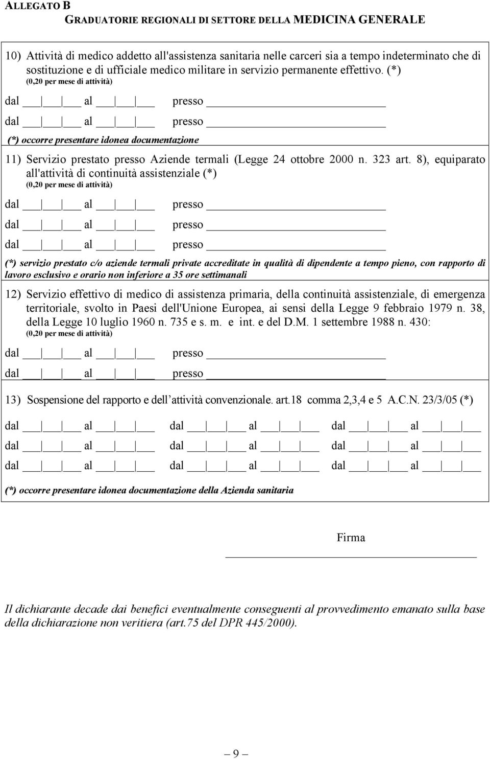 8), equiparato all'attività di continuità assistenziale (*) (0,20 per mese di attività) (*) servizio prestato c/o aziende termali private accreditate in qualità di dipendente a tempo pieno, con