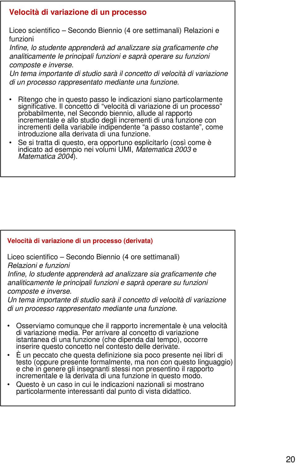 Ritengo che in questo passo le indicazioni siano particolarmente significative.