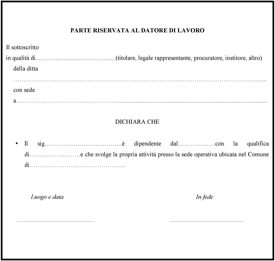 .. con sede a... DICHIARA CHE Il sig..è dipendente dal con la qualifica di.