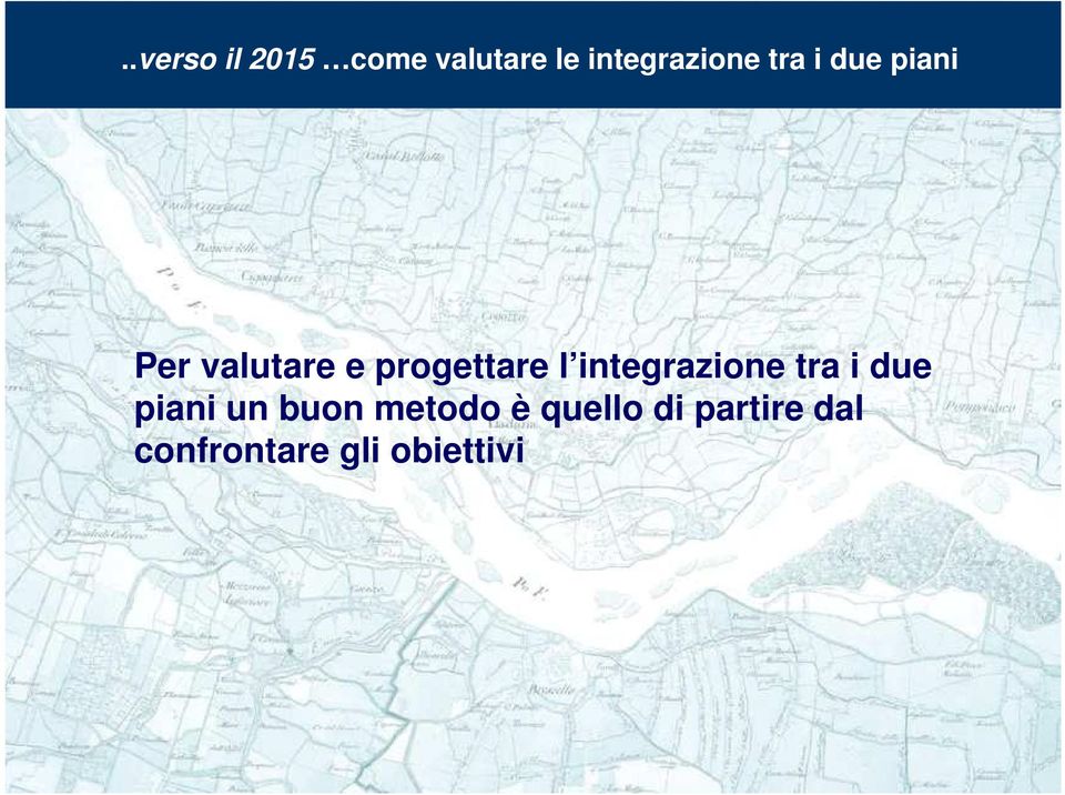 integrazione tra i due piani un buon metodo è