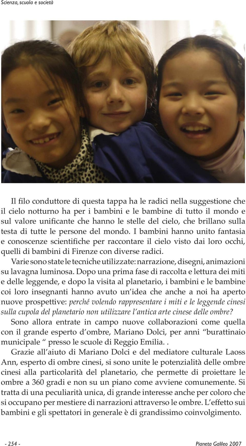 I bambini hanno unito fantasia e conoscenze scientifiche per raccontare il cielo visto dai loro occhi, quelli di bambini di Firenze con diverse radici.