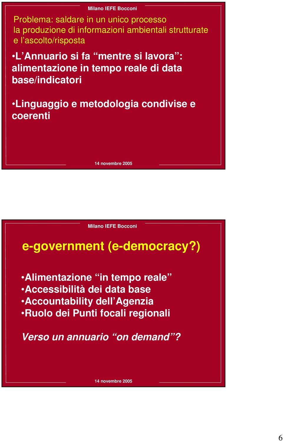 Linguaggio e metodologia condivise e coerenti e-government (e-democracy?