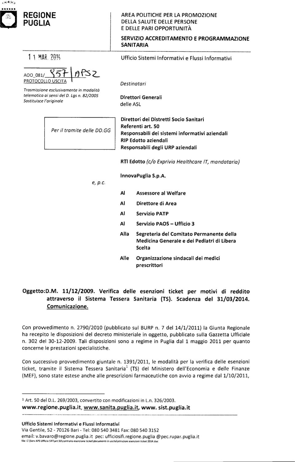 50 Responsabili dei sistemi informativi aziendali RIP Edotto aziendali Responsabili degli URP aziendali RTI Edotto (c/o Exprivia Healthcare IT, mandataria) e, P.C. Innova Puglia S.p.A.