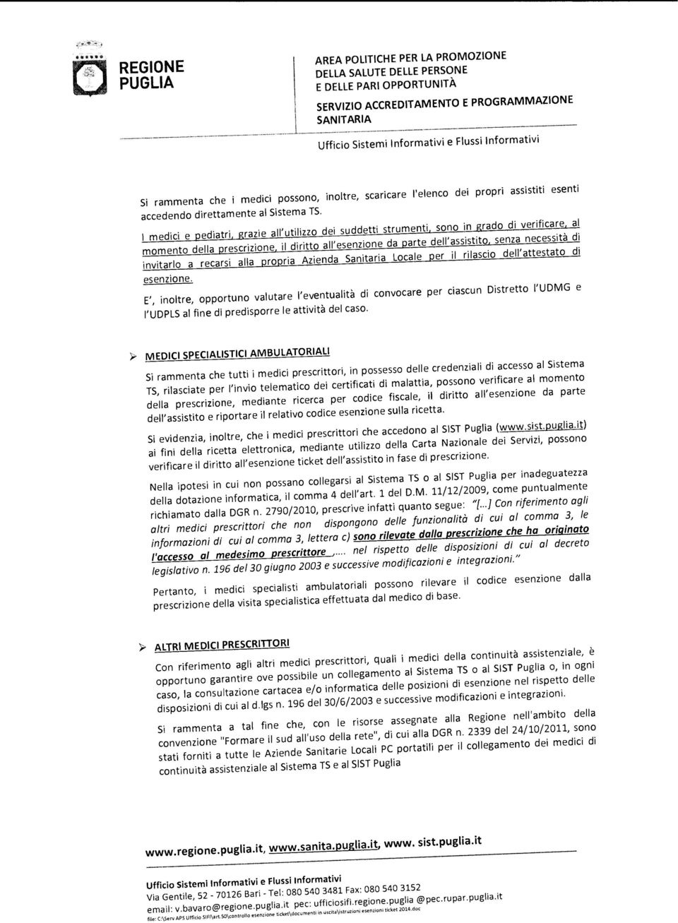 invitarlo a recarsi alla propria Azienda Sanitaria Locale per il rilascio dell'attestato di esenzione.