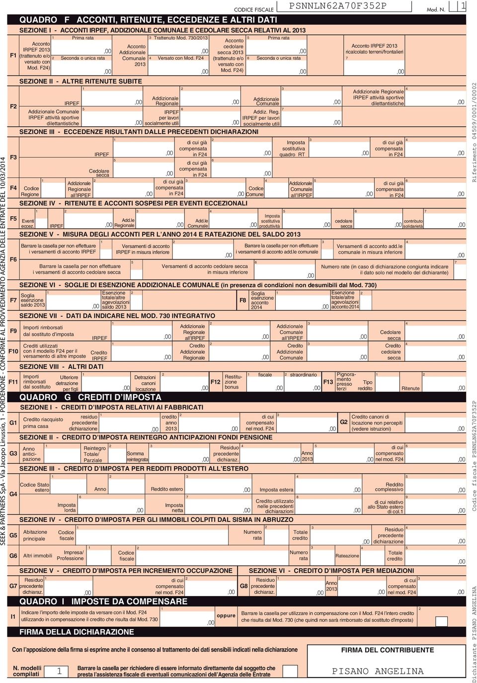 0/0 Prima rata Acconto Acconto Acconto cedolare 0 secca 0 F (trattenuto e/o Seconda o unica rata Comunale Versato con Mod. F (trattenuto e/o Seconda o unica rata versato con 0 versato con Mod. F) Mod.