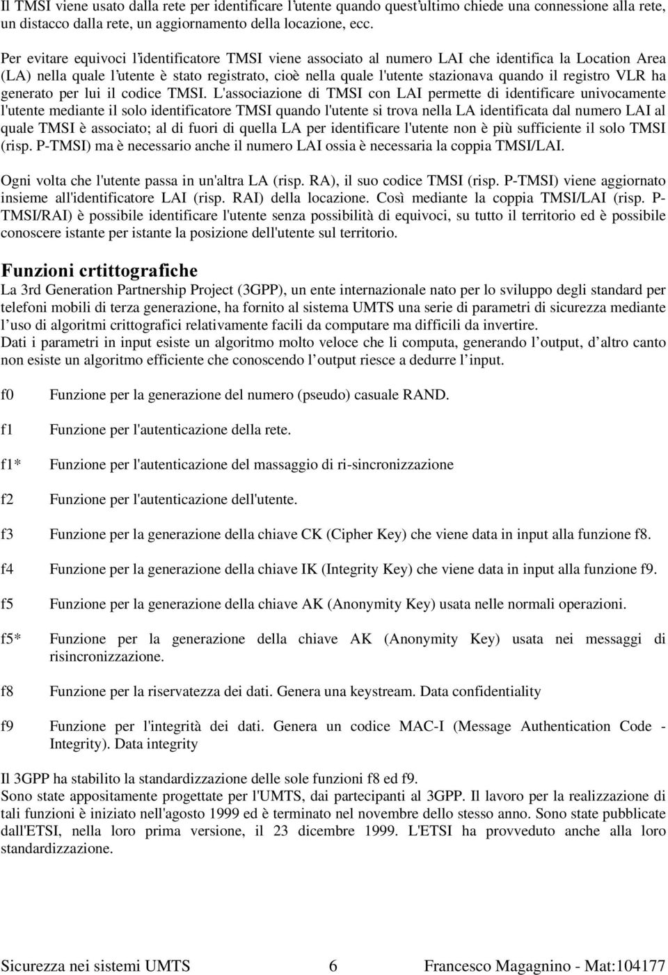 registro VLR ha generato per lui il codice TMSI.