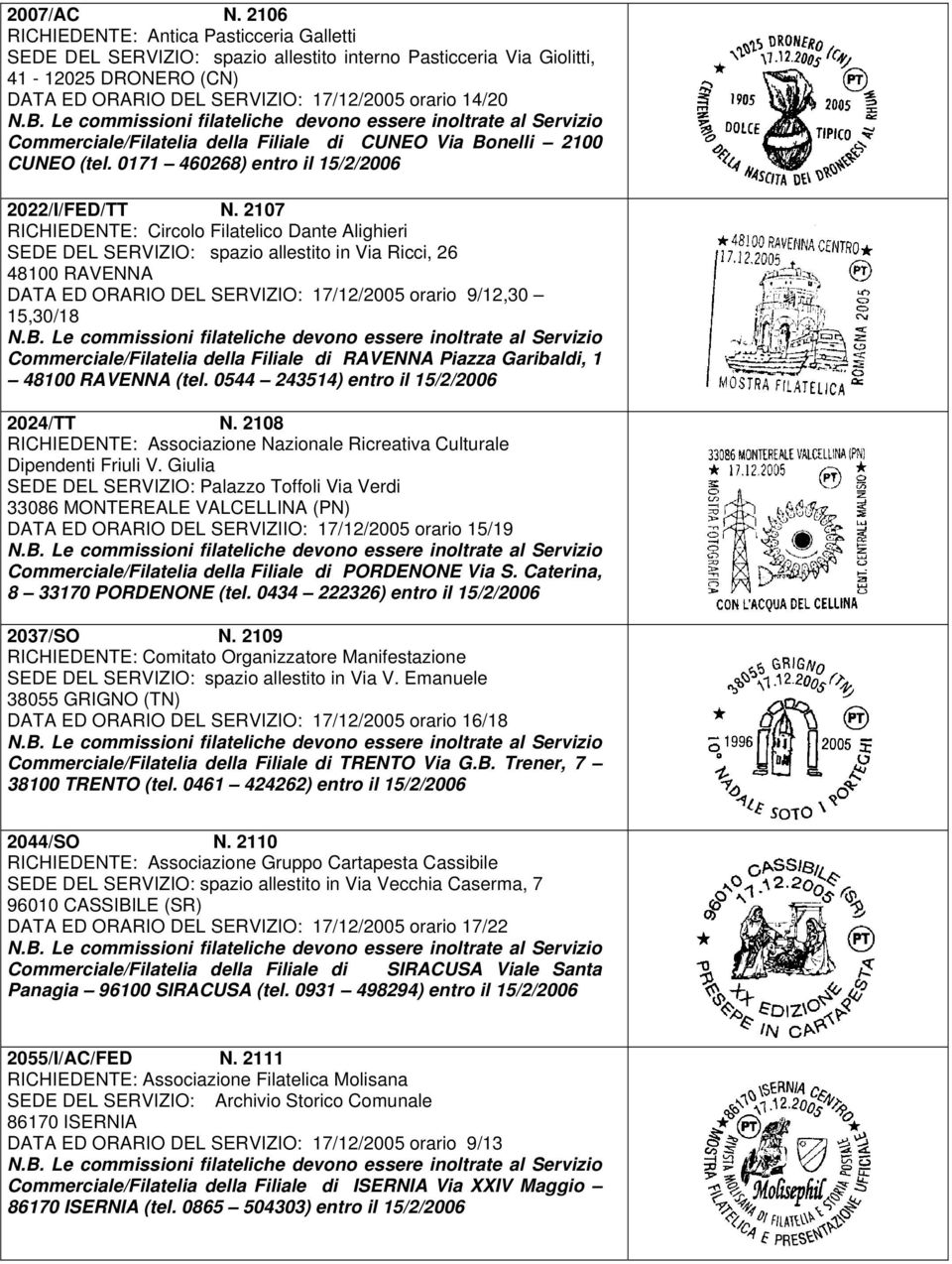 Commerciale/Filatelia della Filiale di CUNEO Via Bonelli 2100 CUNEO (tel. 0171 460268) entro il 15/2/2006 2022/I/FED/TT N.