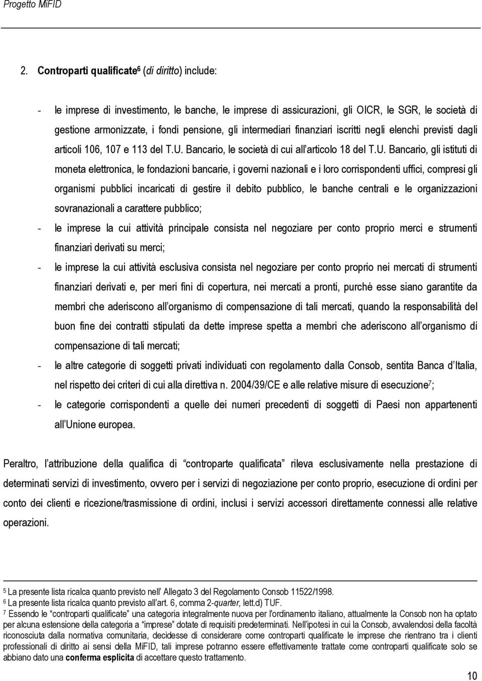 Bancario, le società di cui all articolo 18 del T.U.