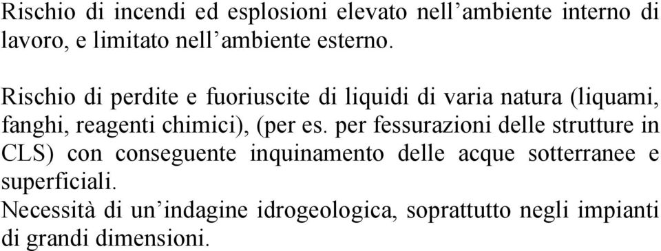 Rischio di perdite e fuoriuscite di liquidi di varia natura (liquami, fanghi, reagenti chimici), (per