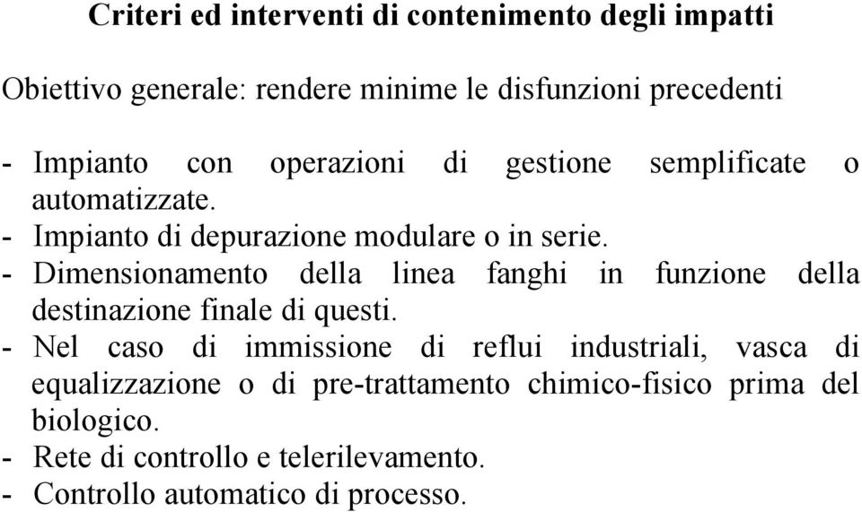 - Dimensionamento della linea fanghi in funzione della destinazione finale di questi.