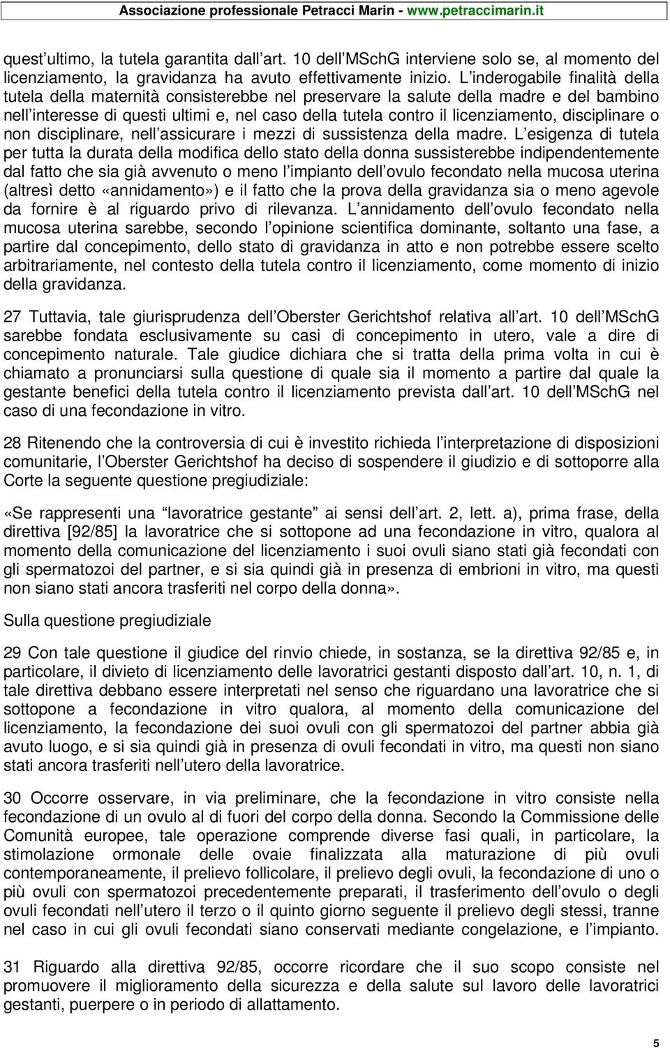 disciplinare o non disciplinare, nell assicurare i mezzi di sussistenza della madre.