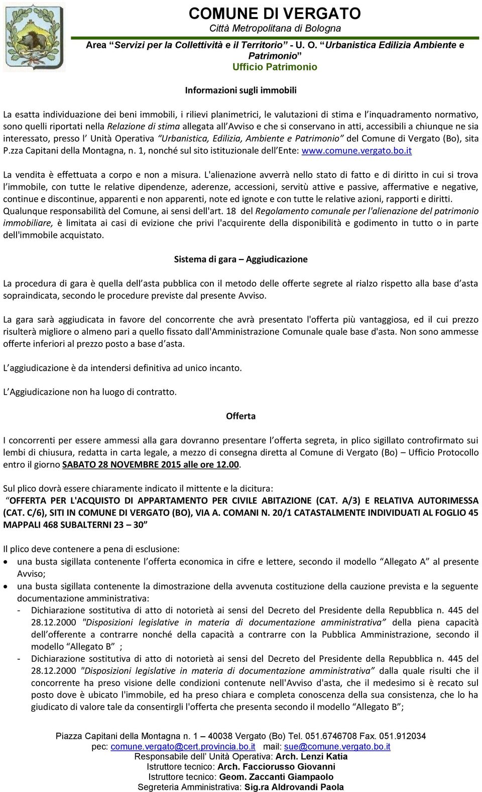 zza Capitani della Montagna, n. 1, nonché sul sito istituzionale dell Ente: www.comune.vergato.bo.it La vendita è effettuata a corpo e non a misura.