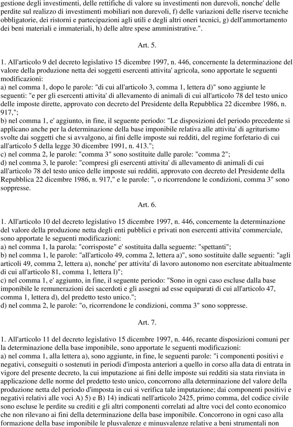 All'articolo 9 del decreto legislativo 15 dicembre 1997, n.