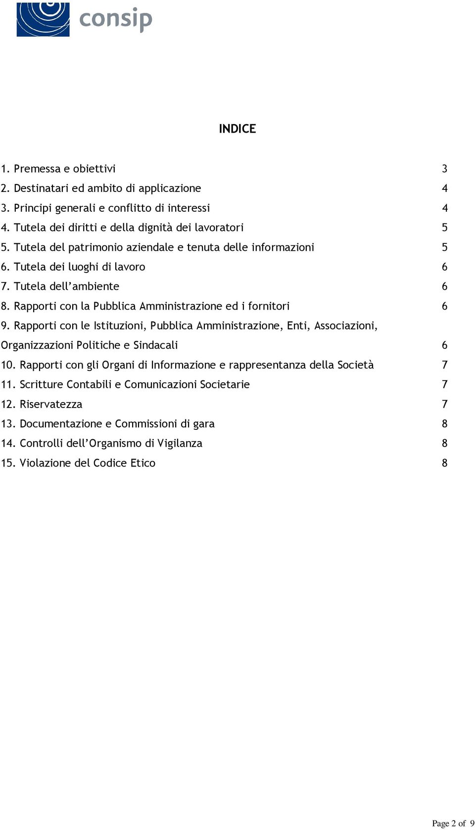 Rapporti con le Istituzioni, Pubblica Amministrazione, Enti, Associazioni, Organizzazioni Politiche e Sindacali 6 10.