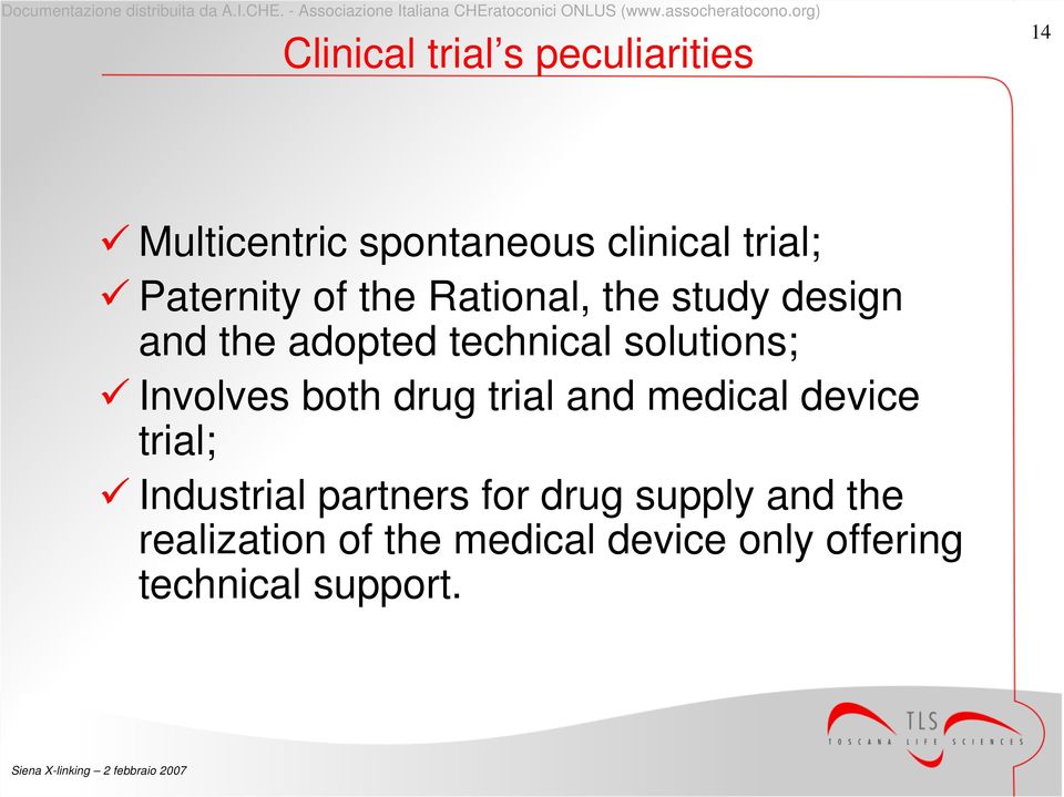 solutions; Involves both drug trial and medical device trial; Industrial
