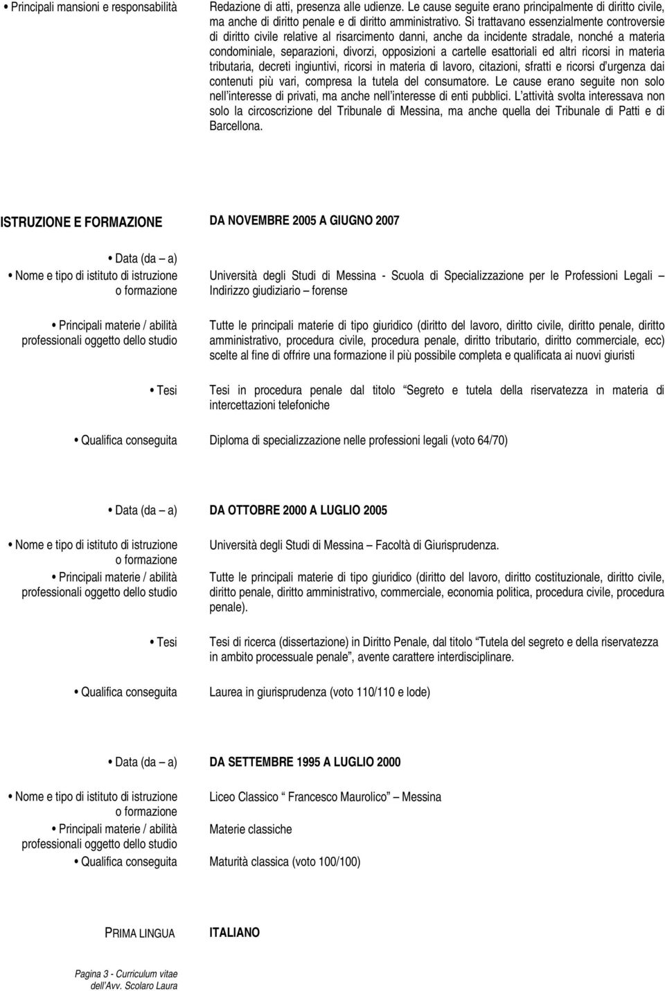 esattoriali ed altri ricorsi in materia tributaria, decreti ingiuntivi, ricorsi in materia di, citazioni, sfratti e ricorsi d urgenza dai contenuti più vari, compresa la tutela del consumatore.