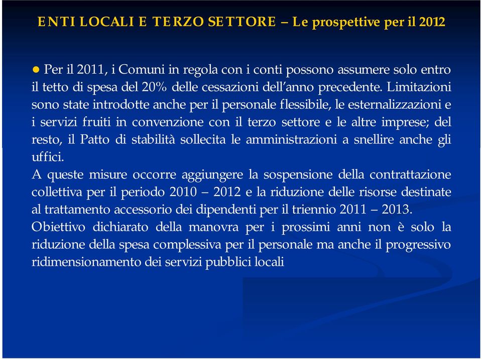 sollecita le amministrazioni a snellire anche gli uffici.